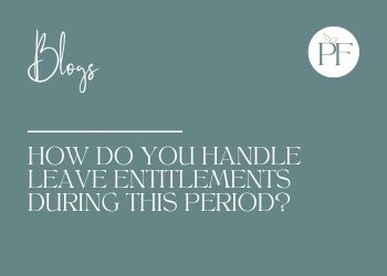 How do you handle leave entitlements during this period?